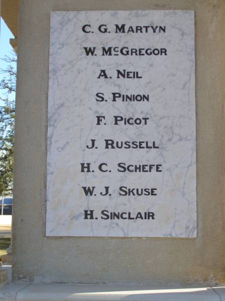 C G MARTYN  | W McGREGOR  | A NEIL  | S PINION  | F PICOT  | J RUSSELL  | H C SCHEFE  | W J SKUSE  | H SINCLAIR  |   | W ANDERSON  | S A ANDERSON  | A D BALL  | J BENNETT  | J DONOVAN  | J DOUGLAS  | J E S EVANS  | N GRAF  | C N HARTH  | E H HARTH  |   | G H HANDFORD  | M HOGAN  | E HOWELL  | A H HUGHES  | W LOWEIN  | M LOWEIN  | A LUBOMIRSKI  | J C LANGE  | J T MONTGOMERY  | A MARSHALL  |   | Goombungee WW-1 War Memorial (Rosalie Shire)  | 