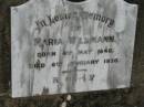 Maria WILLMANN,
born 4 May 1846 died 6 Jan 1930;
Alberton Cemetery, Gold Coast City