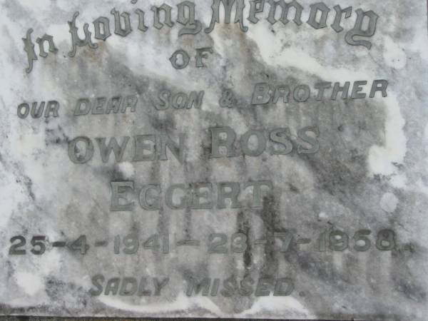Owen Ross EGGERT,  | son brother,  | 25-4-1941 - 23-7-1958;  | Alberton Cemetery, Gold Coast City  | 
