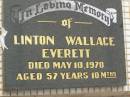 Linton Wallace EVERETT,
died 10 May 1970 aged 57 years 10 months;
Appletree Creek cemetery, Isis Shire