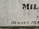 Thomas James MILHAM,
father,
died 22 Nov 1987 aged 83 years;
Evelyn Florence MILHAM,
wife mother,
died 30 Aug 1965 aged 57 years;
Appletree Creek cemetery, Isis Shire