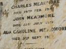 Victor J. MEADMORE,
died 10 March 1922 aged 13 years;
Charles MEADMORE,
died 14 Feb 1941;
John MEADMORE,
died 23 July 1951;
Ada Caroline MEADMORE,
died 9 Sept 1957;
Appletree Creek cemetery, Isis Shire