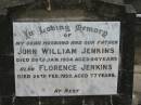John William JENKINS,
husband father,
died 20 Jan 1954 aged 84 years;
Florence JENKINS,
died 28 Feb 1959 aged 77 years;
Mary Diana BODDINGTON,
died 16-12-1964 aged 42 years;
Appletree Creek cemetery, Isis Shire