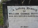 William George HUTTON,
father,
died 18 Sept 1953 aged 74 years;
Elizabeth Annie HUTTON,
mother,
died 27 Jan 1969 aged 84 years;
Appletree Creek cemetery, Isis Shire