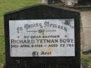 Richard Yetman (Ned) BOWE,
brother,
died 8 April 1958 aged 72 years;
Appletree Creek cemetery, Isis Shire