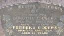 Dorothy E DREWS
d: 17 May 1972 aged 70
Friedrich E DREWS
d: 24 Apr 1975 aged 86
Aubigny St Johns Lutheran cemetery, Toowoomba Region