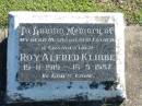 
Roy Alfred KLIBBE
B: 19 Nov 1919
D: 18 May 1987

Bethania (Lutheran) Bethania, Gold Coast
