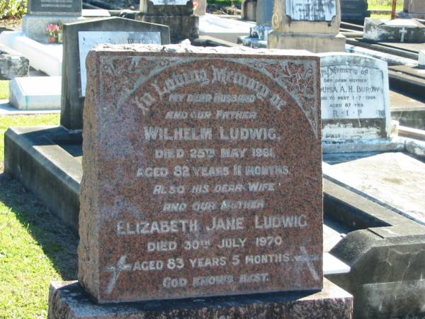 Wilhelm LUDWIG  | 25 May 1961  | aged 82 years 11 months  |   | Elizabeth Jane LUDWIG  | 30 Jul 1970  | aged 83 years 5 months  |   | Bethania (Lutheran) Bethania, Gold Coast  | 