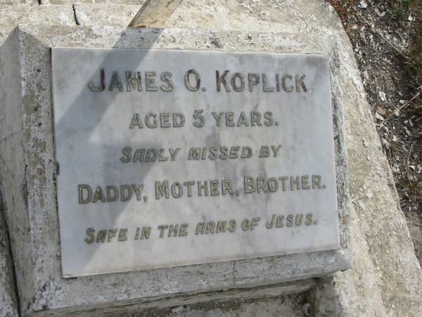 James O KOPLICK  | aged 5 years  |   | Bethel Lutheran Cemetery, Logan Reserve (Logan City)  |   | 