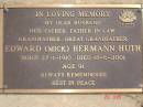 Edward (Mick) Hermann HUTH;
B: 27-1-1910, D: 18-6-2001, aged 91
Blackbutt-Benarkin cemetery (Nanango)
Copyright Gloria Doroszenko
