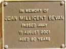 Jean Millicent BEVAN,
died 11 Aug 2001 aged 80 years;
Bribie Island Memorial Gardens, Caboolture Shire