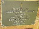 Lawrence (Les) James MOORE,
died 23 Jan 1998 aged 53 years;
Bribie Island Memorial Gardens, Caboolture Shire