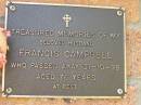Francis CAMPBELL,
husband,
died 31-10-98 aged 76 years;
Bribie Island Memorial Gardens, Caboolture Shire