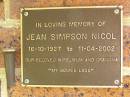 Jean Simpson NICOL,
16-10-1927 - 11-04-2002,
wife mum grandma;
Bribie Island Memorial Gardens, Caboolture Shire