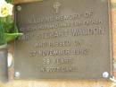 Gary Stewart WALDON,
husband father,
died 27 Nov 1992 aged 38 years;
Bribie Island Memorial Gardens, Caboolture Shire