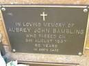 Aubrey John BAMBLING,
died 5 Aug 1997 aged 92 years;
Bribie Island Memorial Gardens, Caboolture Shire