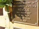 Margaret Evelyn NEVILLE,
died 19 May 2006 aged 88 years;
Bribie Island Memorial Gardens, Caboolture Shire