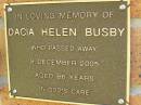 Dacia Helen BUSBY,
died 9 Dec 2005 aged 86 years;
Bribie Island Memorial Gardens, Caboolture Shire