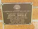 John NAGLE,
husband father grandfather,
died 26 Jan 2006 aged 83 years;
Bribie Island Memorial Gardens, Caboolture Shire