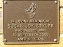 Susan Joy STYLES,
died 10 Sept 2000 aged 51 years;
Bribie Island Memorial Gardens, Caboolture Shire