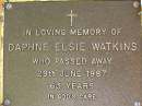 Daphne Elsie WATKINS,
died 29 June 1987 aged 63 years;
Bribie Island Memorial Gardens, Caboolture Shire