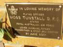 Moss TUNSTALL,
husband father grandfather great-grandfather,
died 21 June 2001;
Bribie Island Memorial Gardens, Caboolture Shire