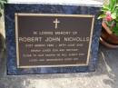 Robert John NICHOLLS,
21 March 1983 - 25 June 2005,
son brother;
Brookfield Cemetery, Brisbane