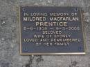 Mildred Macfarlan PRENTICE,
5-8-1908 - 9-3-2000,
wife of Sydney;
Brookfield Cemetery, Brisbane