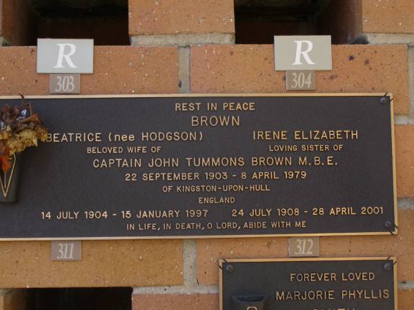 Beatrice BROWN (nee HODGSON),  | wife of John Tummons BROWN,  | 14 July 1904 - 15 January 1997;  | Irene Elizabeth BROWN,  | sister of John Tummons BROWN,  | 24 July 1908 - 28 April 2001;  | John Tummons BROWN,  | 22 Sept 1903 - 8 April 1979,  | of Kingston-upon-Hull England;  | Brookfield Cemetery, Brisbane  | 