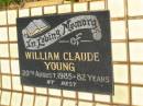William Claude YOUNG,
died 20 Aug 1985 aged 82 years;
Brooweena St Marys Anglican cemetery, Woocoo Shire