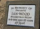 Ian WOOD,
accidentally killed 16-12-1969 aged 22 years;
Canungra Cemetery, Beaudesert Shire