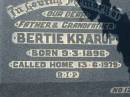 Bertie KRARUP, father grandfather,
born 9-3-1896 died 13-6-1979;
Canungra Cemetery, Beaudesert Shire
