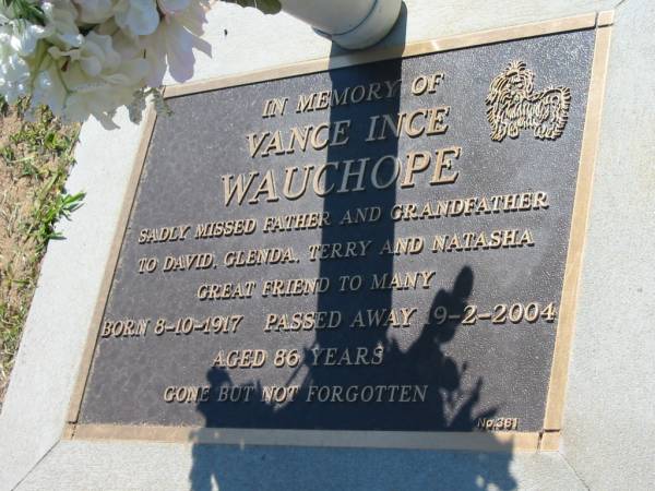 Vance Ince WAUCHOPE,  | father grandfather  | to David, Glenda, Terry & Natasha,  | born 8-10-1917 died 9-2-2004 aged 86 years;  | Canungra Cemetery, Beaudesert Shire  | 