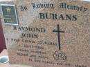 
BURANS;
husband father Raymond John, born Riga Latvia 22-1-1940 died 26-11-1996;
Chambers Flat Cemetery, Beaudesert

