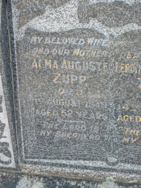 Alma Auguste ZUPP,  | wife mother,  | died 1 Aug 1949 aged 52 years;  | Ferdinand Gustav ZUPP,  | father,  | died 4 Jan 1974 aged 87 years;  | Dugandan Trinity Lutheran cemetery, Boonah Shire  | 