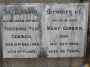 Theodore (Ted) GENRICH, father,
died 12 Dec 1948 aged 72 years;
Mary GENRICH, wife,
died 14 Oct 1943 aged 65 years;
Emu Creek cemetery, Crows Nest Shire