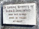 Eliza D. SMALLWOOD,
died 5 Oct 1953 aged 81 years;
Fernvale General Cemetery, Esk Shire