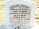 John W. HURT, husband father,
died 30 Nov 1945 aged 57 years;
Ada M. HURT, mother,
died 25 May 1986 aged 96 years;
Fernvale General Cemetery, Esk Shire