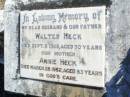 Walter HECK, husband father,
died 8 Sept 1965 aged 70 years;
Annie HECK, mother,
died 28 March 1982 aged 83 years;
Fernvale General Cemetery, Esk Shire