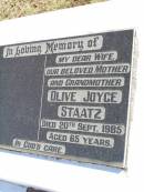 Olive Joyce STAATZ, wife mother grandmother,
died 20 Sept 1985 aged 65 years;
Fernvale General Cemetery, Esk Shire