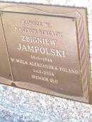 Zbigniew JAMPOLSKI,
born 19-6-1944 W Wola Aleksandra Poland,
died 1-10-2004 Ipswich;
Fernvale General Cemetery, Esk Shire