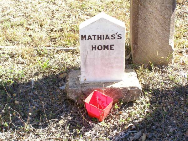 Frederick MATHIAS,  | died 12 Oct 1920 aged 83 years;  | Caroline MATHIAS,  | died 3 Jan 1922 aged 87 years;  | Mathias's home;  | Elizabeth Matilda Louisa GOOD,  | born 20 April 1902 died 7 March 1903  | aged 10 months 3 weeks,  | erected by grandparents F. & C. MATHIAS;  | Fernvale General Cemetery, Esk Shire  | 