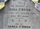 Dora OBRIEN,
died 15 Aug 1922 aged 62 years;
James OBRIEN, husband,
died 3 Feb 1929 aged 87 years;
Gleneagle Catholic cemetery, Beaudesert Shire
