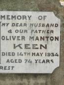 Elizabeth Louise KEEN,
mother,
died 12 June 1980 aged 91 years;
Oliver Manton KEEN,
husband father,
died 14 May 1954 aged 74 years;
Charles Oscar BONNEY,
died 7 Aug 1957 aged 73 years;
Goomeri cemetery, Kilkivan Shire