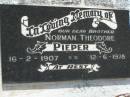 Norman Theodore PIEPER,
brother,
16-2-1907 - 12-6-1978;
Goomeri cemetery, Kilkivan Shire