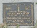 Dulcie May HOPF,
14-09-1923 - 11-02-2001,
mother mother-in-law grandmother great-grandmother;
Goomeri cemetery, Kilkivan Shire