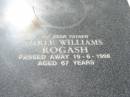 Lesley Anne ROGASH,
daughter sister,
died 22-7-1963 aged 7 years;
Earle Williams ROGASH,
father,
died 19-6-1998 aged 67 years;
Goomeri cemetery, Kilkivan Shire