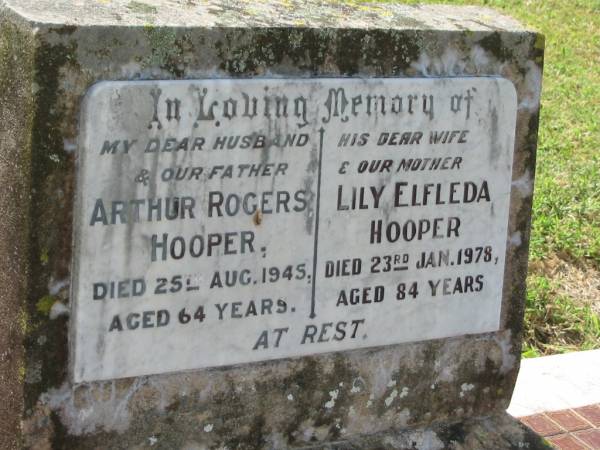 Arthur Rogers HOOPER,  | husband father,  | died 25 Aug 1945 aged 64 years;  | Lily Elfleda HOOPER,  | wife mother,  | died 23 Jan 1978 aged 84 years;  | Goomeri cemetery, Kilkivan Shire  | 