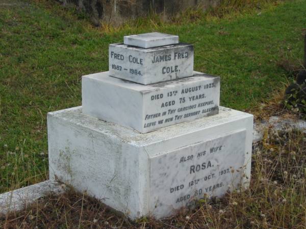 James Fred COLE  | 13 Aug 1923  | aged 75  |   | wife  | Rosa  | 12 Oct 1937  | aged 80  |   | Fred Cole  | 1887 to 1984  |   | Lassie COLE  | 1887 to 1958  |   | Dorothy Cole  | 1888 to 1963  |   | St Matthew's (Anglican) Grovely, Brisbane  | 