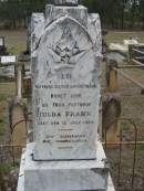 (die frau pastorin) Hulda FRANK
d: 12 Jul 1905
pastor Johann FRANK
16 Feb 1927, aged 85
J H Mathilde FRANK
b: 18 Jan 77, d: 17 Nov 61
Haigslea Lawn Cemetery, Ipswich